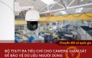 Bộ TT&TT vừa đưa ra tiêu chí về yêu cầu an toàn thông tin mạng cơ bản cho camera giám sát