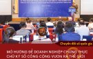  Các doanh nghiệp chứng thực chữ ký số công cộng được trang bị ‘chìa khóa’ để vươn ra thế giới.